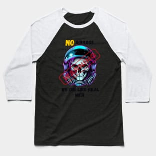 WARNING We Die Like Real Men Astronaut Skull Baseball T-Shirt